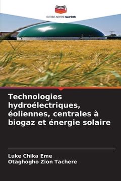 portada Technologies hydroélectriques, éoliennes, centrales à biogaz et énergie solaire (in French)