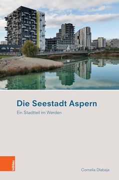 portada Die Seestadt Aspern: Ein Stadtteil Im Werden (en Alemán)