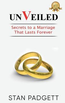 portada Unveiled: Secrets to a Marriage That Lasts Forever (en Inglés)