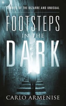 portada Footsteps in the Dark: Stories of the Bizarre and Unusual (en Inglés)