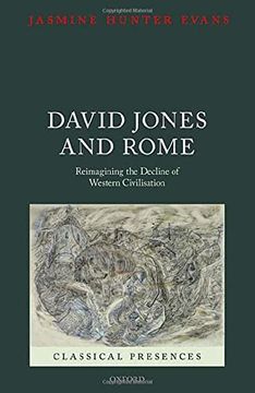 portada David Jones and Rome: Reimagining the Decline of Western Civilisation (Classical Presences) 