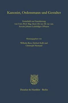 portada Kanonist, Ordensmann Und Gestalter: Festschrift Zur Emeritierung Von Univ.-Prof. Mag. Theol. Dr. Iur. Dr. Iur. Can. Severin Johann Lederhilger Opraem (en Alemán)