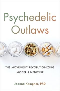 portada Psychedelic Outlaws: The Movement Revolutionizing Modern Medicine (en Inglés)
