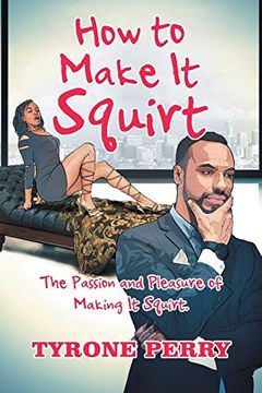 portada How to Make it Squirt: The Passion and Pleasure of Making it Squirt. 