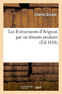 portada Les Événemens d'Avignon par un témoin oculaire, pour faire suite à l'ouvrage intitulé (Litterature) (French Edition)