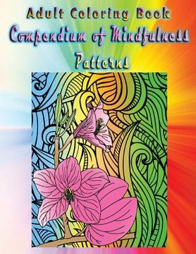 portada Adult Coloring Book Compendium of Mindfulness Patterns: Mandala Coloring Book (en Inglés)