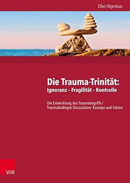 portada Die Trauma-Trinitat: Ignoranz - Fragilitat - Kontrolle: Die Entwicklung Des Traumabegriffs /Traumabedingte Dissoziation: Konzept Und Fakten (en Alemán)
