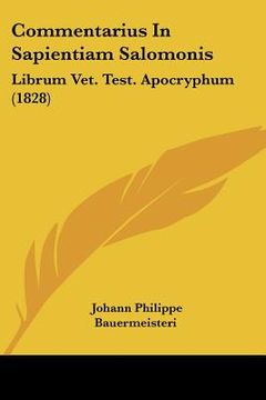 portada commentarius in sapientiam salomonis: librum vet. test. apocryphum (1828) (in English)