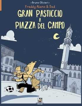 portada Gran Pasticcio a Piazza del Campo: Le avventure di Freddy Alano & Dad (en Italiano)