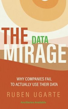 portada Data Mirage: Why Companies Fail to Actually Use Their Data (en Inglés)