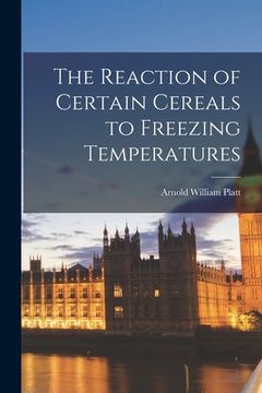 portada The Reaction of Certain Cereals to Freezing Temperatures (en Inglés)