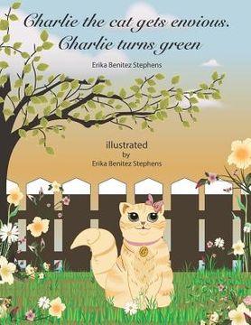 portada Charlie the cat gets envious: Charlie turns green (en Inglés)