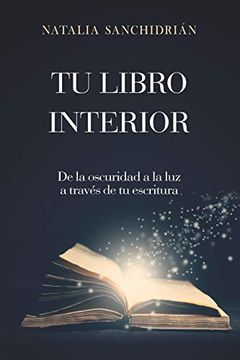 portada Tu Libro Interior: De la Oscuridad a la luz a Través de tu Escritura (in Spanish)