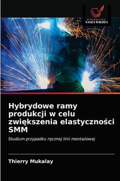 portada Hybrydowe ramy produkcji w celu zwiększenia elastyczności SMM (in Polaco)