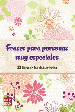 portada Frases Para Personas muy Especiales: El Libro de las Dedicatorias (in Spanish)