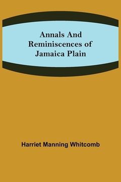 portada Annals and Reminiscences of Jamaica Plain (en Inglés)