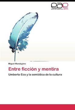 portada Entre Ficción Y Mentira: Umberto Eco Y La Semiótica De La Cultura (spanish Edition) (in Spanish)
