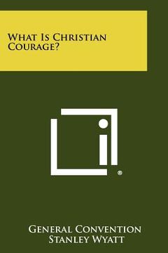 portada what is christian courage? (en Inglés)