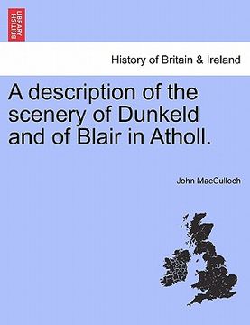 portada a description of the scenery of dunkeld and of blair in atholl. (en Inglés)