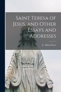 portada Saint Teresa of Jesus, and Other Essays and Addresses (in English)