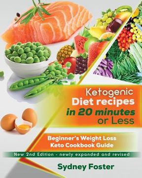 portada Ketogenic Diet Recipes in 20 Minutes or Less: Beginner's Weight Loss Keto Cookbook Guide (Ketogenic Cookbook, Complete Lifestyle Plan) (en Inglés)