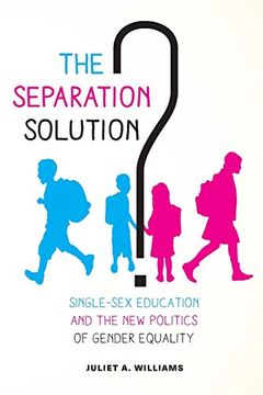 portada The Separation Solution? Single-Sex Education and the new Politics of Gender Equality 