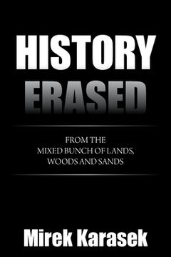 portada History Erased: From the Mixed Bunch of Lands, Woods and Sands (en Inglés)