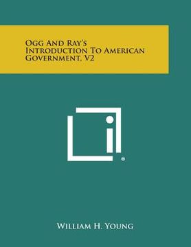 portada Ogg and Ray's Introduction to American Government, V2 (en Inglés)