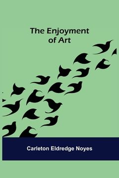 portada The Enjoyment of Art (en Inglés)