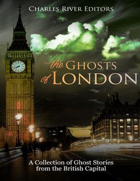 portada The Ghosts of London: A Collection of Ghost Stories from the British Capital (en Inglés)