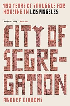 portada City of Segregation (Lbe): One Hundred Years of Struggle for Housing in los Angeles (en Inglés)