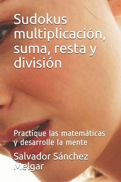 portada Sudokus multiplicación, suma, resta y división: Practique las matemáticas y desarrolle la mente