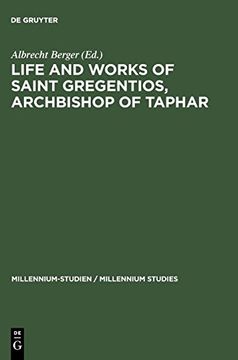 portada Life and Works of Saint Gregentios, Archbishop of Taphar (Millennium Studies 7) (Millennium-Studien (en Inglés)