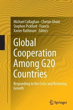 portada Global Cooperation Among G20 Countries: Responding to the Crisis and Restoring Growth (en Inglés)