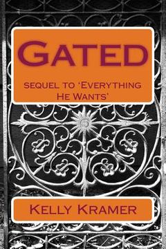 portada Gated: sequel to Everything He Wants (en Inglés)