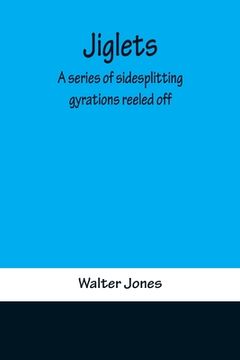 portada Jiglets: A series of sidesplitting gyrations reeled off (en Inglés)