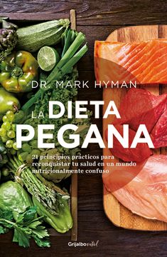 portada La Dieta Pegana. 21 Principios Prácticos Para Reconquistar tu Salud en un Mundo Nutricionalmente Confuso (in Spanish)