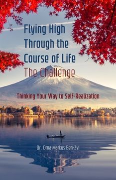 portada Flying High Through the Course of Life - The Challenge: Thinking Your Way to Self-Realization (en Inglés)