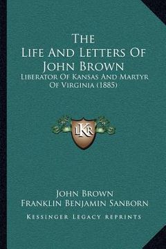 portada The Life And Letters Of John Brown: Liberator Of Kansas And Martyr Of Virginia (1885) (en Inglés)