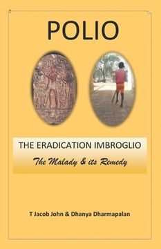 portada Polio: THE ERADICATION IMBROGLIO: The Malady & its Remedy (en Inglés)