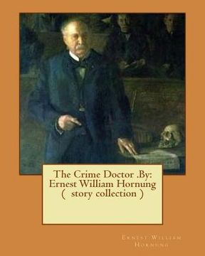 portada The Crime Doctor .By: Ernest William Hornung ( story collection ) (en Inglés)