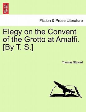portada elegy on the convent of the grotto at amalfi. [by t. s.] (en Inglés)