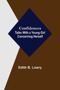 portada Confidences; Talks With a Young Girl Concerning Herself (in English)