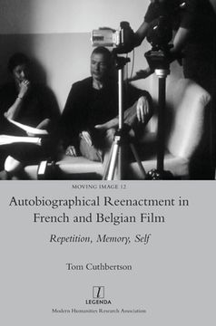 portada Autobiographical Reenactment in French and Belgian Film: Repetition, Memory, Self (en Inglés)