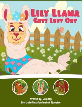 portada Lily Llama Gets Left Out: A story about inclusivity and acceptance. (en Inglés)