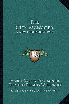 portada the city manager: a new profession (1915) (en Inglés)