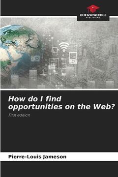 portada How do I find opportunities on the Web? (en Inglés)