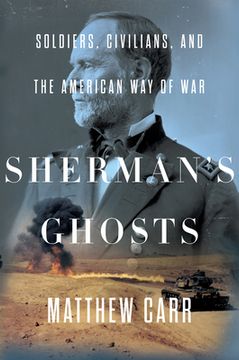Sherman's Ghosts: Soldiers, Civilians, and the American Way of War (en Inglés)