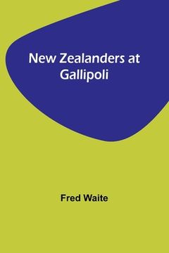portada New Zealanders at Gallipoli (en Inglés)