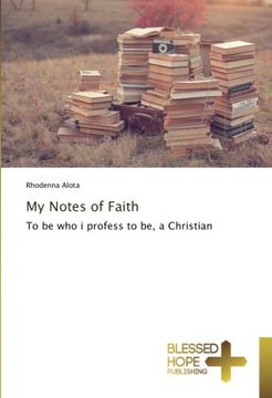 portada My Notes of Faith: To be who i profess to be, a Christian
